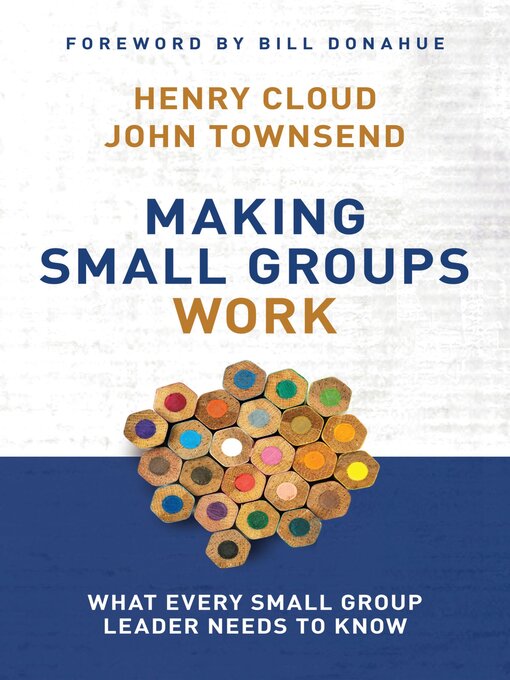 Title details for Making Small Groups Work by Henry Cloud - Available